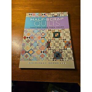 Half-Scrap Quilts : Take and Make Them Yours by Mickey Depre (2015, Trade...